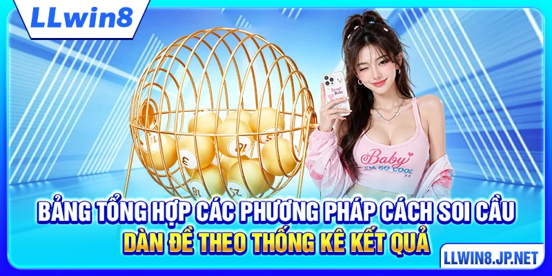 Bảng tổng hợp các phương pháp cách soi cầu dàn đề theo thống kê kết quả