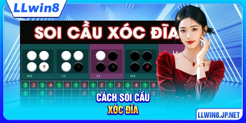 Cách Soi Cầu Xóc Đĩa LLWIN