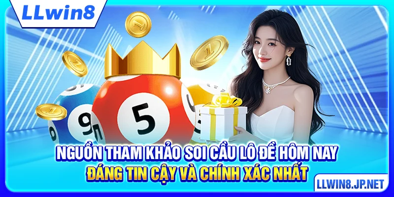Nguồn tham khảo soi cầu lô đề hôm nay đáng tin cậy và chính xác nhất