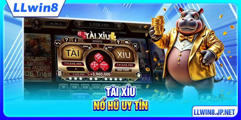Tài Xỉu Nổ Hũ Uy Tín