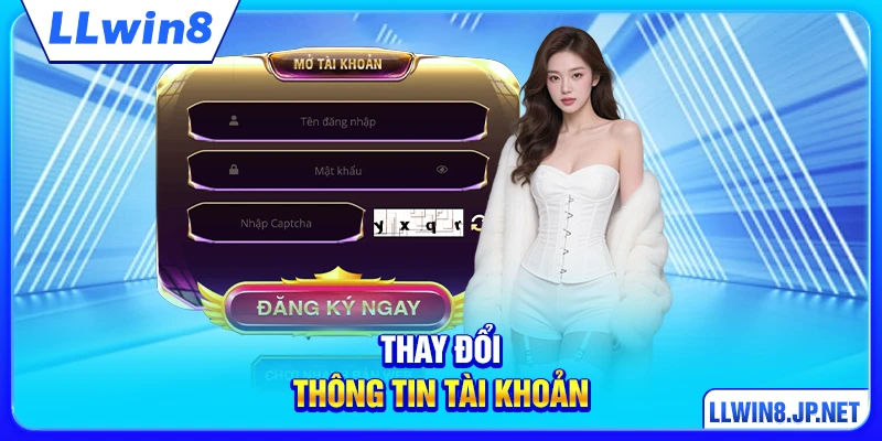 Thay Đổi Thông Tin Tài Khoản LLWIN – Hướng Dẫn Từng Bước