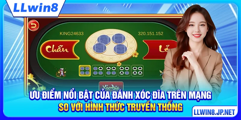 Ưu điểm nổi bật của đánh xóc đĩa trên mạng so với hình thức truyền thống